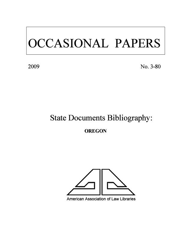 handle is hein.aallsis/aallogx0001 and id is 1 raw text is: 2009

OCCASIONAL PAPERS

No. 3-80
State Documents Bibliography:
OREGON
American Association of Law Libraries


