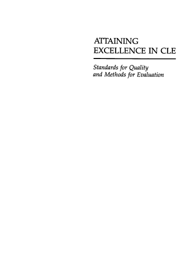 handle is hein.ali/aecle0001 and id is 1 raw text is: ATTAINING
EXCELLENCE IN CLE
Standards for Quality
and Methods for Evaluation



