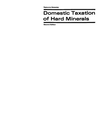 handle is hein.ali/dmhmrm0001 and id is 1 raw text is: Resource Materials
Domestic Taxation
of Hard Minerals
Second Edition


