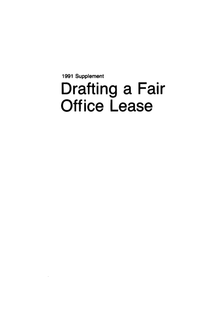 handle is hein.ali/dtfofl0003 and id is 1 raw text is: 


1991 Supplement
Drafting   a  Fair
Office   Lease


