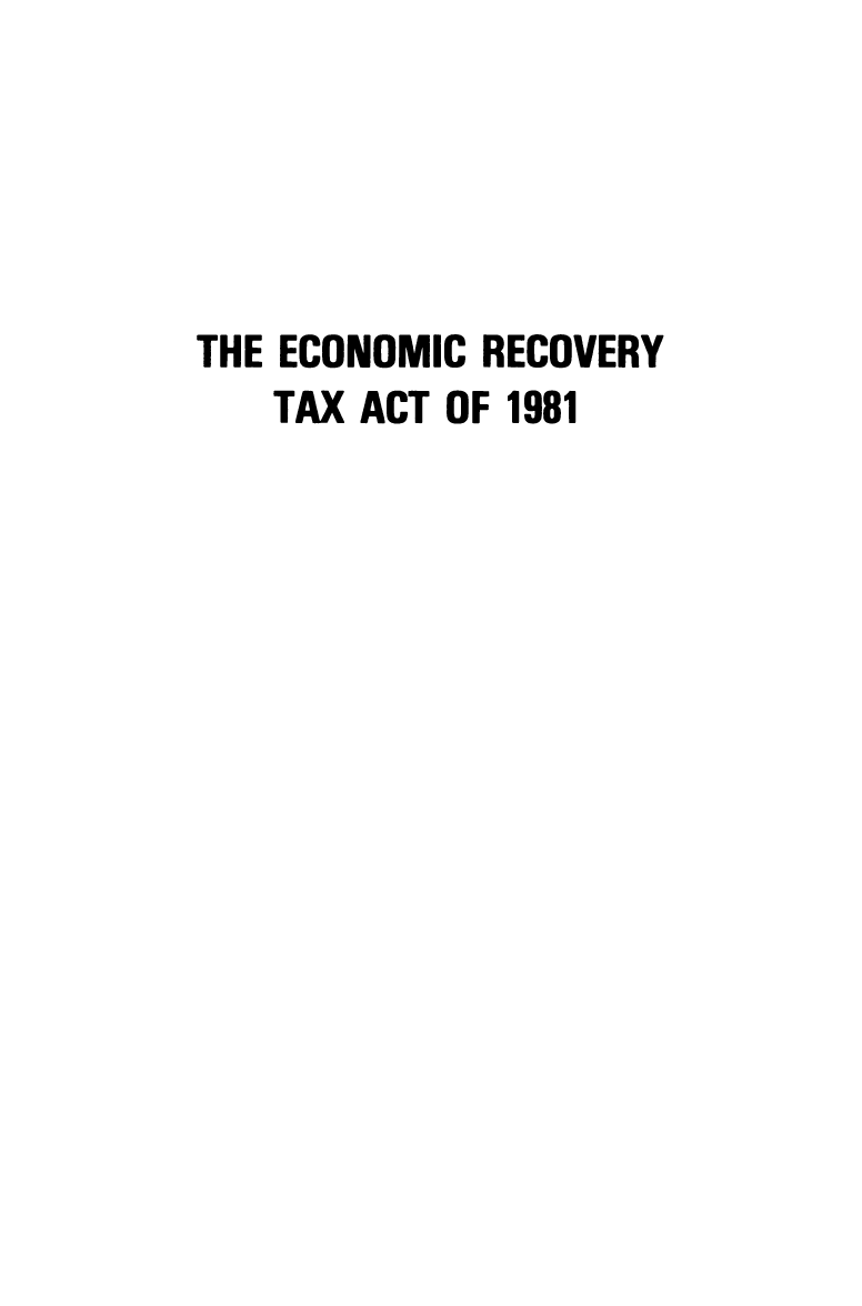 handle is hein.ali/ertaso0001 and id is 1 raw text is: 





THE ECONOMIC RECOVERY
   TAX ACT OF 1981


