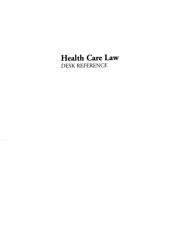 handle is hein.ali/hcldr0001 and id is 1 raw text is: 






Health Care Law
DESK REFERENCE



