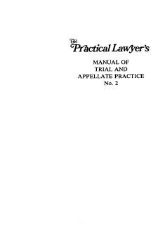 handle is hein.ali/lmtap0001 and id is 1 raw text is: 






*PlcticalLawYer's

     MANUAL OF
     TRIAL AND
  APPELLATE PRACTICE
        No. 2


