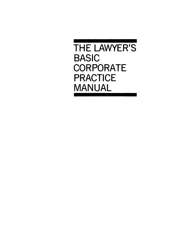 handle is hein.ali/lybcp0001 and id is 1 raw text is: 


THE LAWYER'S
BASIC
CORPORATE
PRACTICE
MANUAL


