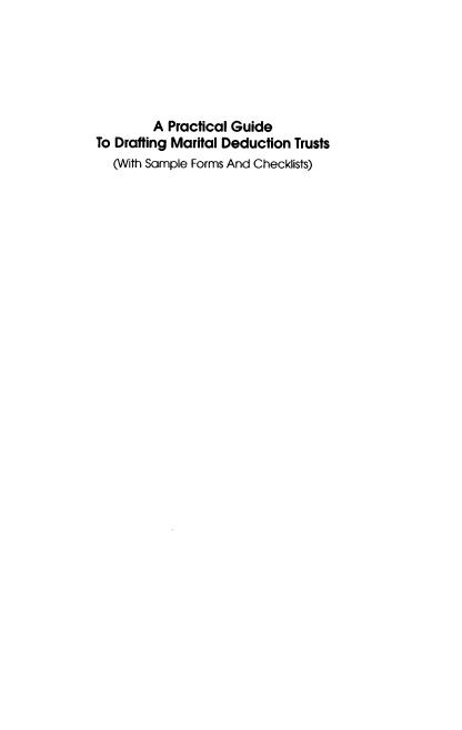handle is hein.ali/pgdmdt0001 and id is 1 raw text is: 





         A Practical Guide
To Drafting Marital Deduction Trusts
   (With Sample Forms And Checklists)


