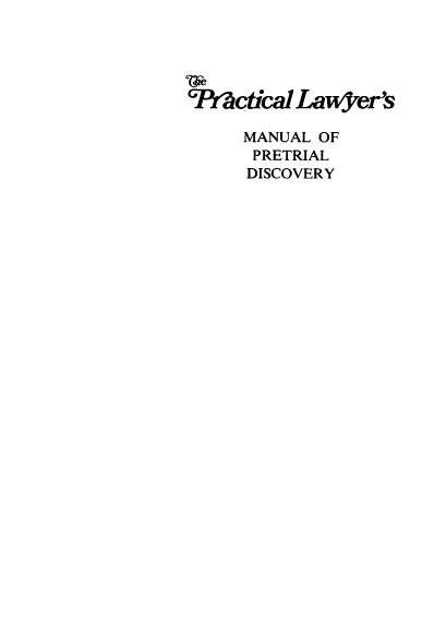 handle is hein.ali/plmpd0001 and id is 1 raw text is: 





*Ptctical Lawuyer's

     MANUAL OF
     PRETRIAL
     DISCOVERY


