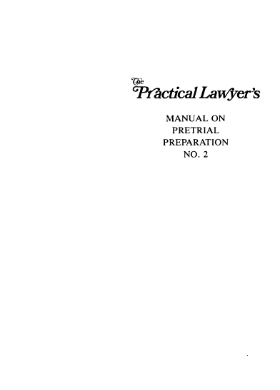 handle is hein.ali/plmppn0001 and id is 1 raw text is: 








`P 'ctica1 LawYer's

     MANUAL ON
     PRETRIAL
     PREPARATION
        NO. 2



