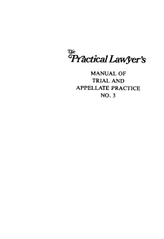 handle is hein.ali/plmtapp0001 and id is 1 raw text is: 








PGRctical Lawyer's

     MANUAL OF
     TRIAL AND
  APPELLATE PRACTICE
        NO. 3


