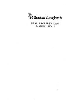handle is hein.ali/plrplm0001 and id is 1 raw text is: 





VPfacticalLawyer's

  REAL PROPERTY LAW
    MANUAL NO. 1


