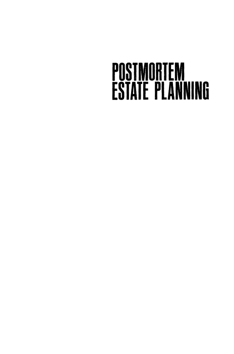 handle is hein.ali/ptmmetepg0001 and id is 1 raw text is: POSTMORTEM
ESTATE PLANNING


