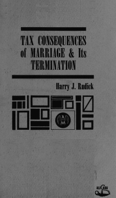 handle is hein.ali/txcmt0001 and id is 1 raw text is: 

  TAX CONSEQUENCES
  of MARRIAGE & Its
     TERMINATION
           Harry J. Radick
U.  IE
11u4 I


