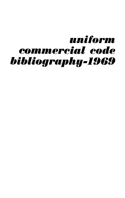 handle is hein.ali/ucmcb0001 and id is 1 raw text is: 

         uniform
 commercial  code
bibliography--1969


