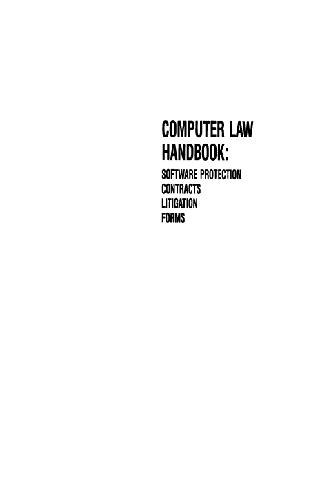 handle is hein.aliabapub/cldbspc0001 and id is 1 raw text is: COMPUTER LAW
HANDBOOK:
SOFTWARE PROTECTION
CONTRACTS
LITIGATION
FORMS


