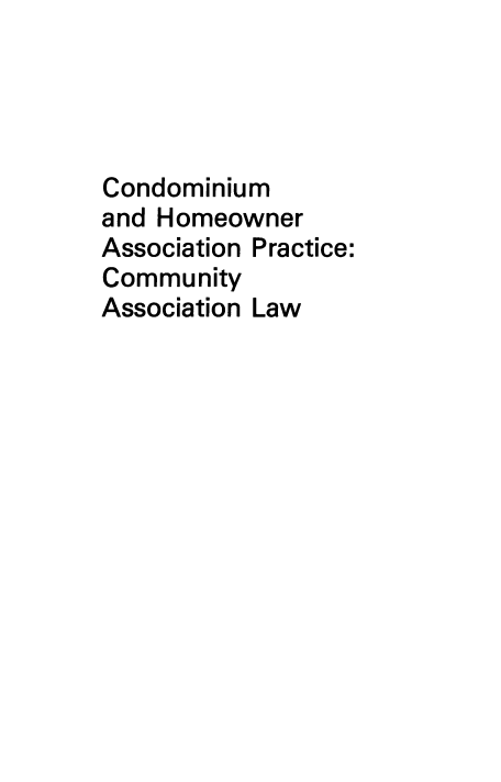handle is hein.aliabapub/cndmass0001 and id is 1 raw text is: Condominium
and Homeowner
Association Practice:
Community
Association Law


