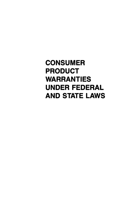handle is hein.aliabapub/crptwsur0001 and id is 1 raw text is: CONSUMER
PRODUCT
WARRANTIES
UNDER FEDERAL
AND STATE LAWS


