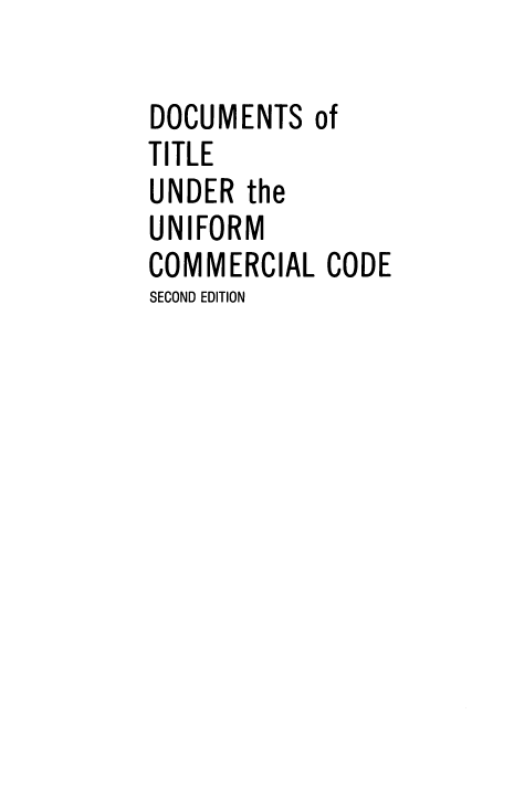 handle is hein.aliabapub/dsotludteum0001 and id is 1 raw text is: DOCUMENTS of
TITLE
UNDER the
UNIFORM
COMMERCIAL CODE
SECOND EDITION


