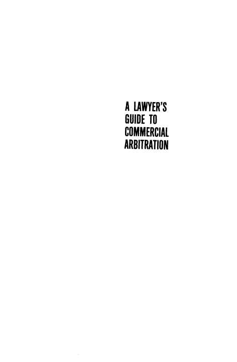 handle is hein.aliabapub/lsgetclan0001 and id is 1 raw text is: A LAWYER'S
GUIDE TO
COMMERCIAL
ARBITRATION


