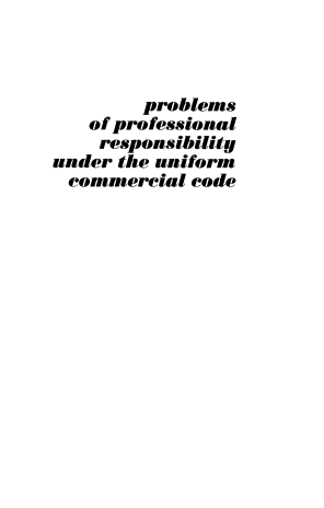handle is hein.aliabapub/psopslry0001 and id is 1 raw text is: problems
of professional
responsibility
under the uniform
commercial code


