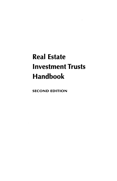 handle is hein.aliabapub/rlestith0001 and id is 1 raw text is: Real Estate
Investment Trusts
Handbook
SECOND EDITION


