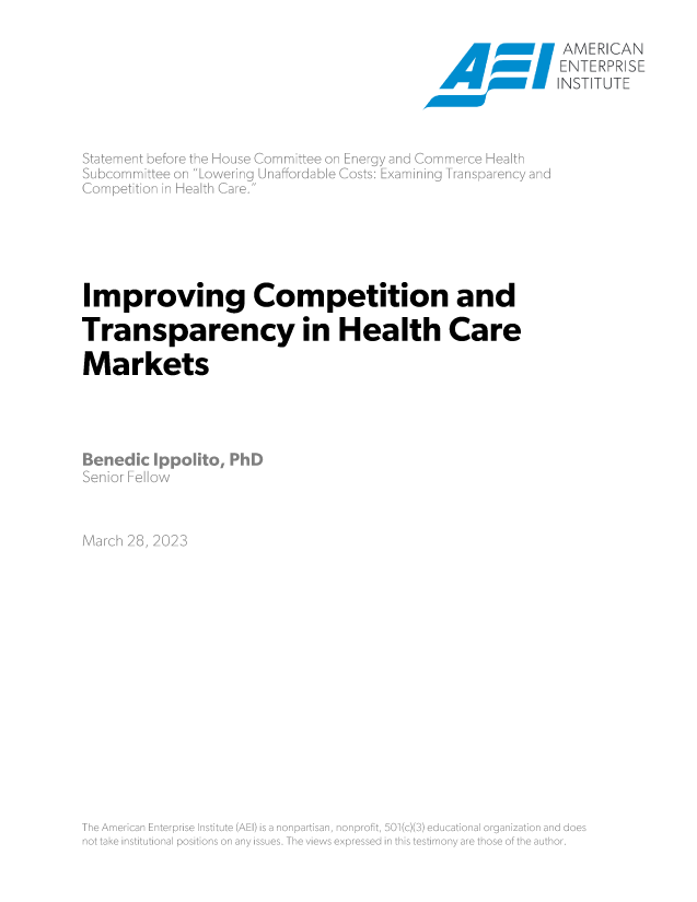 handle is hein.amenin/aeiaenz0001 and id is 1 raw text is: 


                              \\\ 'A M EICAN
                                ENIERPRISE



















Improving  Competition   and


Transparency   in Health Care


Markets


   -N-
*x-2':--> N>-4


N.> N N
I


.. ..N _.. N  N N`N N ti.  .N  N N N N N N N N  Ntp\   .` ,


