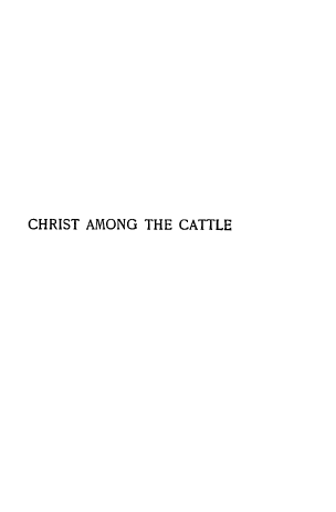 handle is hein.animal/chamocat0001 and id is 1 raw text is: CHRIST AMONG THE CATTLE


