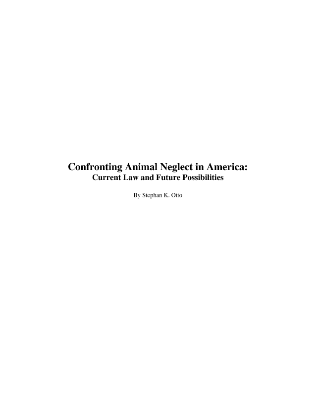handle is hein.animal/coana0001 and id is 1 raw text is: Confronting Animal Neglect in America:
Current Law and Future Possibilities
By Stephan K. Otto


