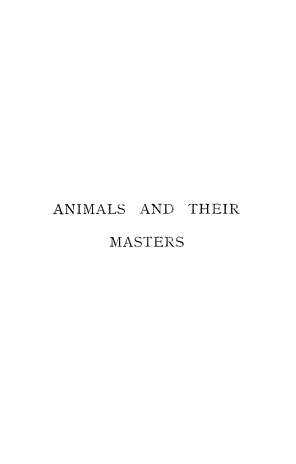 handle is hein.animal/stam0001 and id is 1 raw text is: ANIMALS AND THEIR
MASTERS


