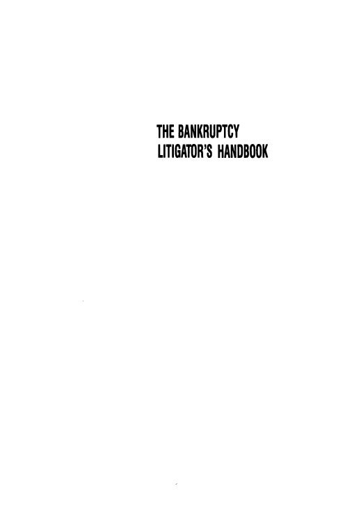 handle is hein.bank/bnklh0001 and id is 1 raw text is: THE BANKRUPTCY
LITIGATOR'S HANDBOOK


