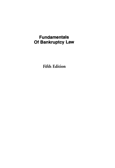 handle is hein.bank/fdmlbkl0001 and id is 1 raw text is: Fundamentals
Of Bankruptcy Law
Fifth Edition


