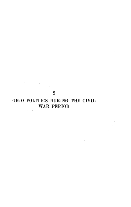 handle is hein.beal/arcs0001 and id is 1 raw text is: 















              2
OHIO POLITICS DURING THE CIVIL
         WAR PERIOD


