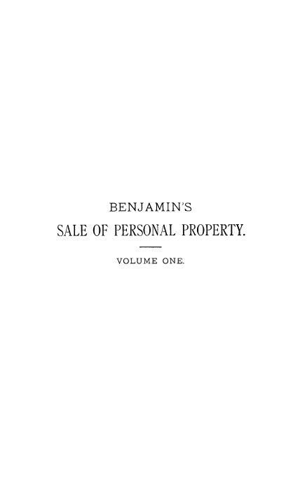 handle is hein.beal/btlspp0001 and id is 1 raw text is: 














       BENJAMIN'S

SALE OF PERSONAL PROPERTY.

        VOLUME ONE.


