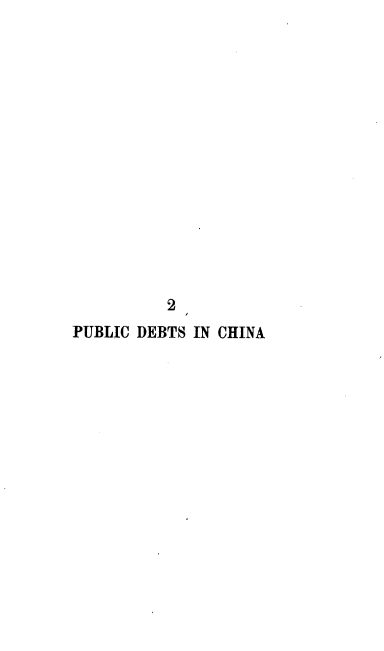 handle is hein.beal/btsc0001 and id is 1 raw text is: 















          2
PUBLIC DEBTS IN CHINA


