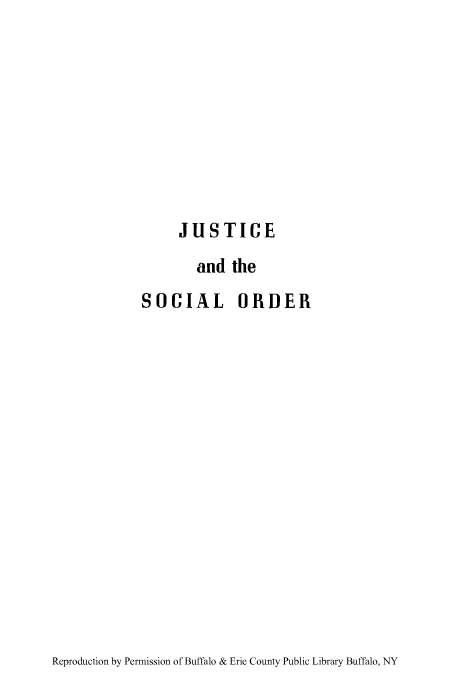 handle is hein.beal/cedtsoc0001 and id is 1 raw text is: JUSTICE
and the

SOCIAL

ORDER

Reproduction by Permission of Buffalo & Erie County Public Library Buffalo, NY


