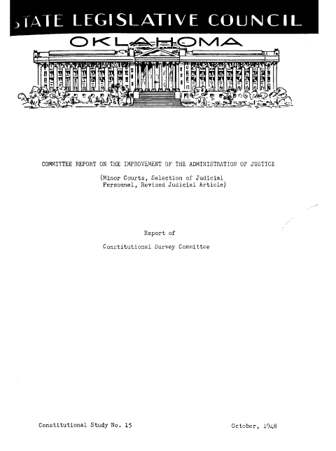 handle is hein.beal/criaj0001 and id is 1 raw text is: COMMITTEE REPORT ON THE IMPROVEMENT OF THE ADMINISTRATION OF JUSTICE
(Minor Courts, Selection of Judicial
Personnel, Revised Judicial Article)
Report of
Constitutional Survey Committee

Constitutional Study No. 15

October, 1948


