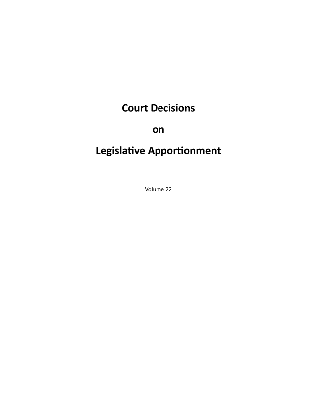 handle is hein.beal/crtdeclap0022 and id is 1 raw text is: 








     Court Decisions

            on

Legislative Apportionment


Volume 22


