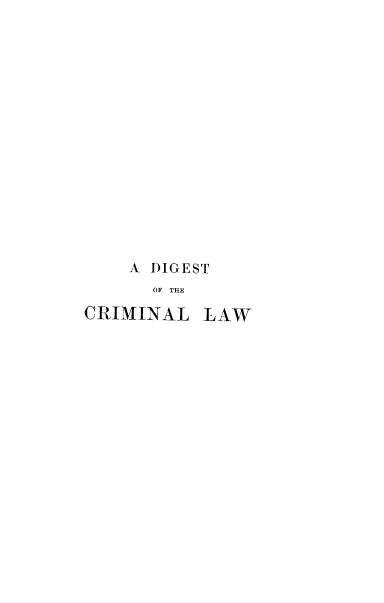 handle is hein.beal/digestcrimlaw0001 and id is 1 raw text is: A DIGEST
OF THE
CRIMINAL LAW


