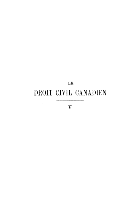 handle is hein.beal/drocvand0005 and id is 1 raw text is: 












         LE

DROIT CIVIL CANADIEN

         v


