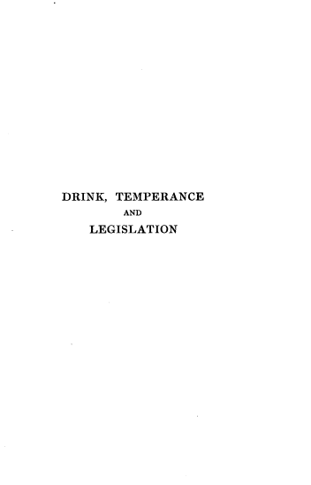 handle is hein.beal/drtempcg0001 and id is 1 raw text is: 














DRINK, TEMPERANCE
        AND
   LEGISLATION


