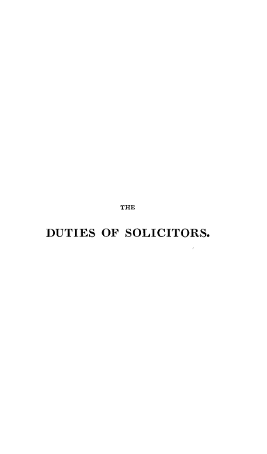 handle is hein.beal/dssapc0001 and id is 1 raw text is: 




















         THE


DUTIES OF SOLICITORS.


