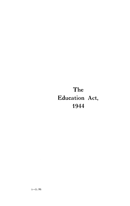 handle is hein.beal/edac0001 and id is 1 raw text is: The
Education Act,
1944

1-(L.78)


