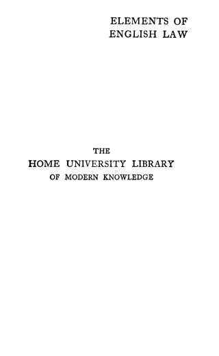 handle is hein.beal/elmenglw0001 and id is 1 raw text is: 
             ELEMENTS OF
             ENGLISH LAW










          THE
HOME UNIVERSITY LIBRARY
   OF MODERN KNOWLEDGE


