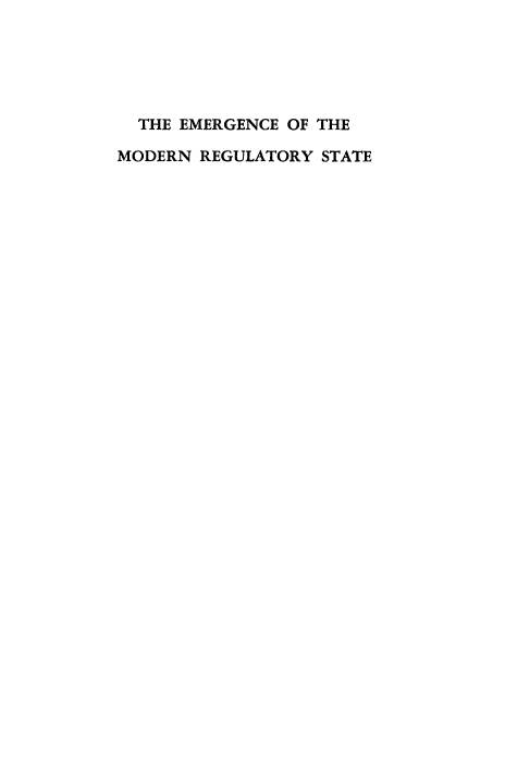 handle is hein.beal/emermod0001 and id is 1 raw text is: THE EMERGENCE OF THE
MODERN REGULATORY STATE


