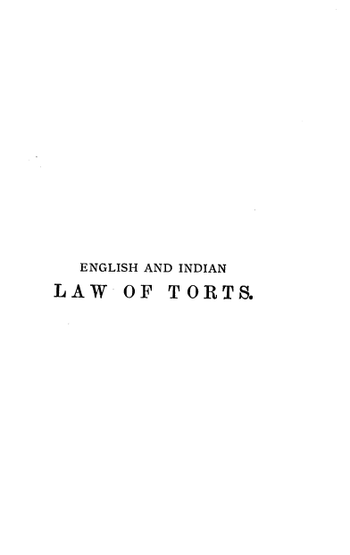 handle is hein.beal/englwtts0001 and id is 1 raw text is: 














  ENGLISH AND INDIAN
LAW   OF  TORTS.


