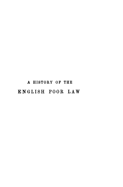handle is hein.beal/engprlw0003 and id is 1 raw text is: A HISTORY OF THE
ENGLISH POOR LAW


