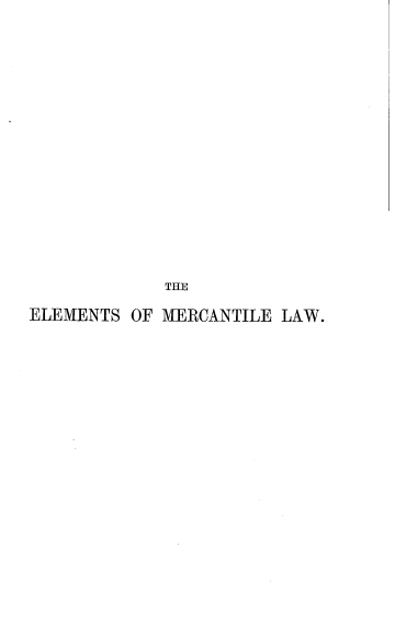 handle is hein.beal/ensomcelw0001 and id is 1 raw text is: 

















             THE

ELEMENTS OF MERCANTILE LAW.


