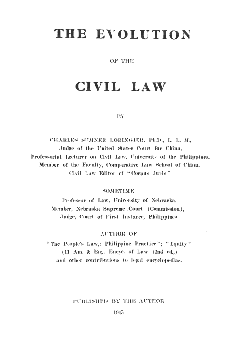 handle is hein.beal/evocilaw0001 and id is 1 raw text is: 


























          .1ldge of Ito Ueuted States Court for China,
Professorial Lectutrer oil Ciil Ii Lui ITIaiversityi of t he Philippines,
   Member of the Facily, C omarative Law Sflihool of Chilla.
              Ciil Ii 1o Editor of Cforpius Juris




            Profesor of Lawi UInivoI ity of -Nebraska.
        31eiber, _Nebraiska Supreine Cmurt iCoiniision),
               Cug ourt of F irst Intatnce Pilippines


                          Almo TOF 0

       T-he Pevoph-'s Law~l: Philippine Pi ti ie, I~quitY
            (11 Am. &k Eng. Eniye. of Low      i.2uded (A.
         and other coitriait ioiis to Ieat eiu v hpedias.


j1jjq LIjlI1) BY THE ATOR


