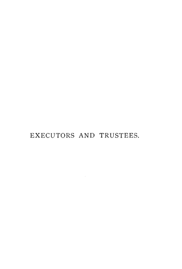 handle is hein.beal/exetdresp0001 and id is 1 raw text is: 


















EXECUTORS AND TRUSTEES.


