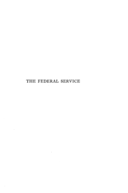 handle is hein.beal/fdrlsvs0001 and id is 1 raw text is: 

















THE FEDERAL SERVICE


