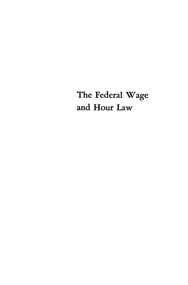 handle is hein.beal/fdwghlw0001 and id is 1 raw text is: 








The Federal Wage
and Hour Law


