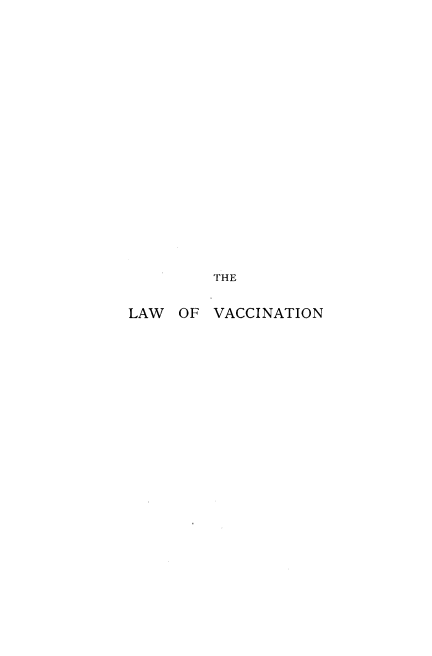 handle is hein.beal/frylvac0001 and id is 1 raw text is: THE
LAW OF VACCINATION


